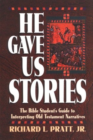He Gave Us Stories: The Bible Student’s Guide to Interpreting Old Testament Narratives