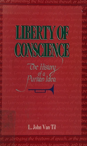 Liberty of Conscience: The History of a Puritan Idea