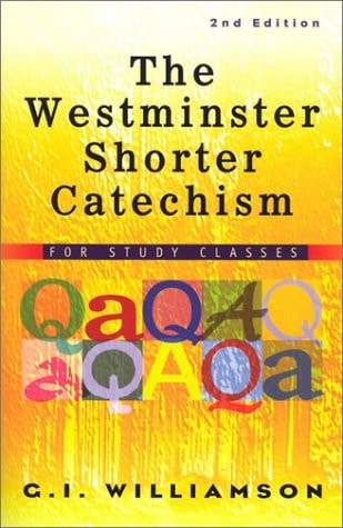 The Westminster Shorter Catechism: For Study Classes