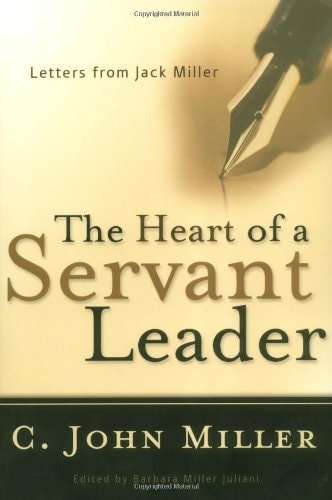 The Heart of a Servant Leader: Letters from Jack Miller