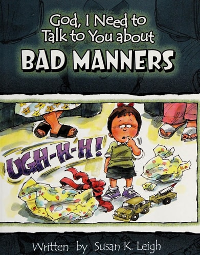 God, I Need to Talk to You about Bad Manners (God, I Need to Talk to You About...)