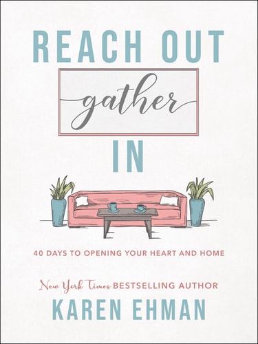 Reach Out, Gather In: 40 Days to Opening Your Heart and Home