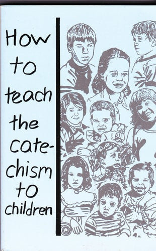 How to Teach the Catechism to Chilkdren