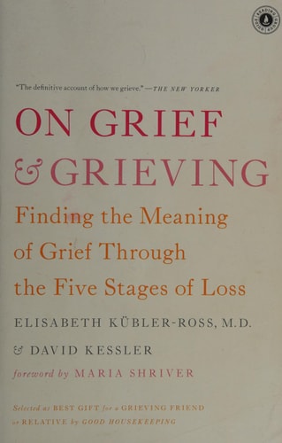 On Grief and Grieving: Finding the Meaning of Grief Through the Five Stages of Loss