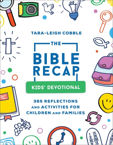 The Bible Recap Kids' Devotional: 365 Reflections and Activities for Children and Families (A Daily Foundational Scripture Reading Plan for Ages 6 to 8―Includes Word Puzzles, Coloring Pages & More)