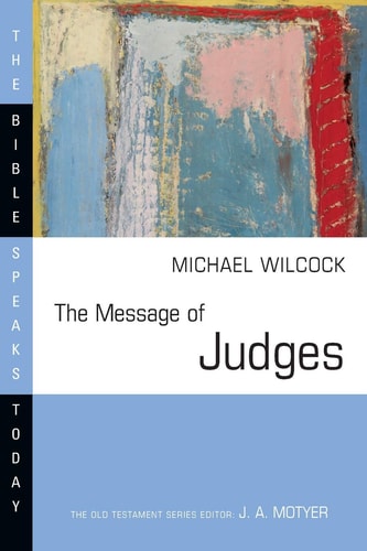 The Message of Judges (The Bible Speaks Today Series)