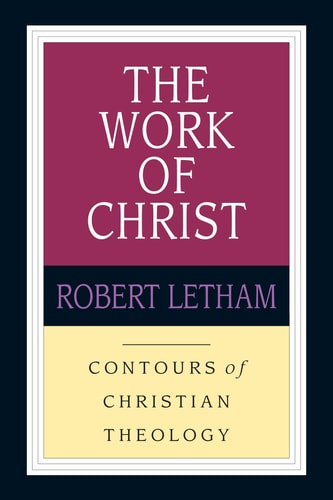 The Work of Christ (Contours of Christian Theology)