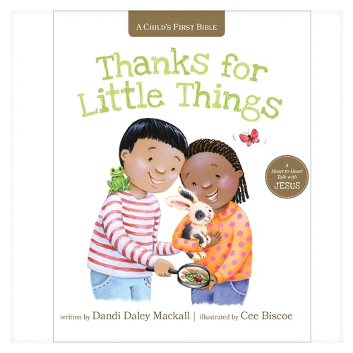 Thanks for Little Things: A Heart-to-Heart Talk with Jesus (A Child's First Bible)