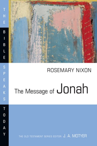 The Message of Jonah: Presence in the Storm (The Bible Speaks Today Series)