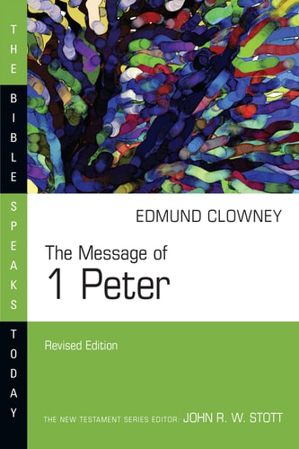 The Message of 1 Peter (The Bible Speaks Today Series)