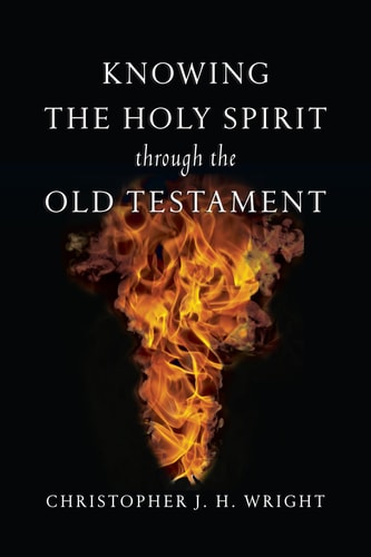 Knowing the Holy Spirit Through the Old Testament (Knowing God Through the Old Testament Set)