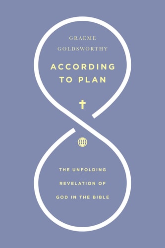 According to Plan: The Unfolding Revelation of God in the Bible