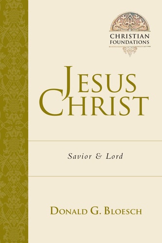 Jesus Christ: Savior and Lord (Christian Foundations, Book 4)