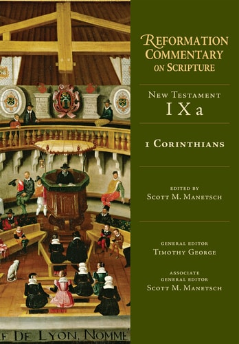1 Corinthians (NT Volume 9A) (Reformation Commentary on Scripture Series, NT Volume 9A)