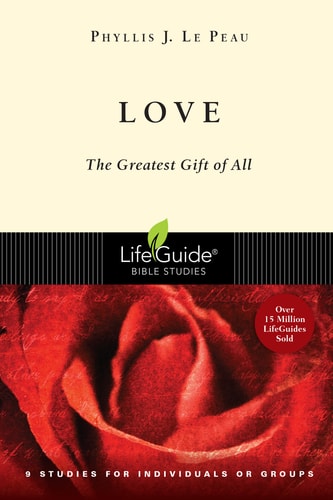 Love: The Greatest Gift of All (LifeGuide Bible Studies)