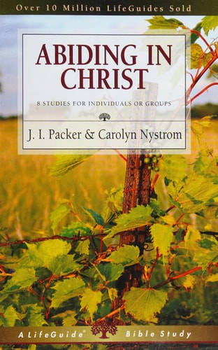 Abiding in Christ (LifeGuide Bible Studies)