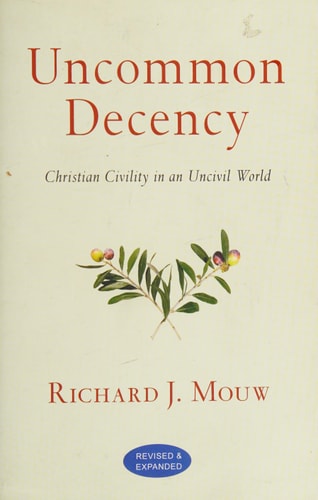 Uncommon Decency: Christian Civility in an Uncivil World