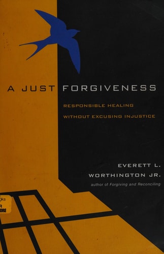 A Just Forgiveness: Responsible Healing Without Excusing Injustice