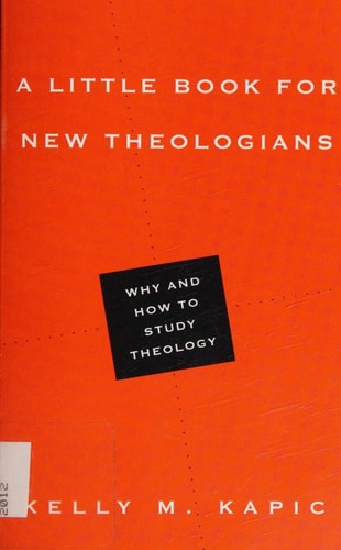 A Little Book for New Theologians: Why and How to Study Theology (Little Books)