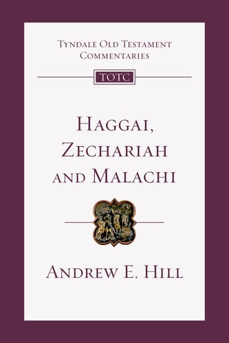 Haggai, Zechariah, Malachi: An Introduction and Commentary (Tyndale Old Testament Commentaries, Volume 28)