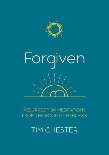 Forgiven: Resurrection Meditations from the Book of Hebrews