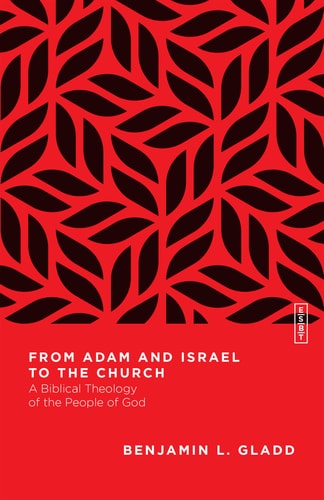 From Adam and Israel to the Church: A Biblical Theology of the People of God (Essential Studies in Biblical Theology)