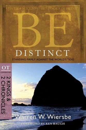 Be Distinct (2 Kings & 2 Chronicles): Standing Firmly Against the World's Tides (The BE Series Commentary)