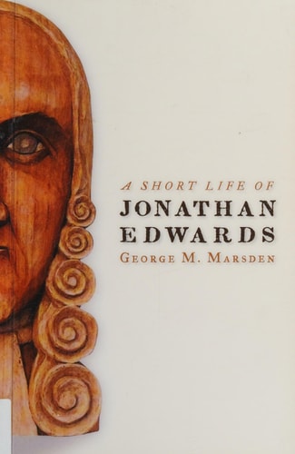 A Short Life of Jonathan Edwards (Library of Religious Biography Series)