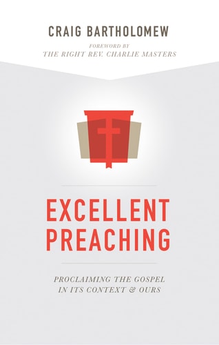 Excellent Preaching: Proclaiming the Gospel in Its Context and Ours