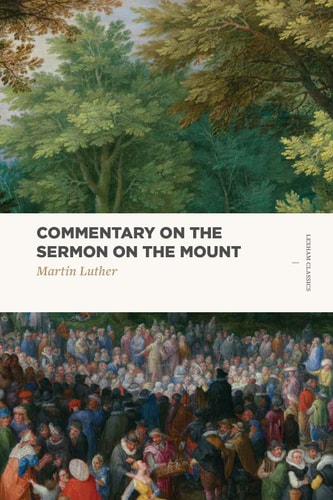 Commentary on the Sermon on the Mount (Lexham Classics)