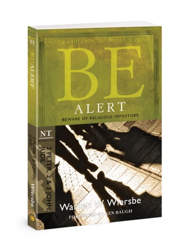 Be Alert (2 Peter, 2 & 3 John, Jude): Beware of the Religious Impostors (The BE Series Commentary)