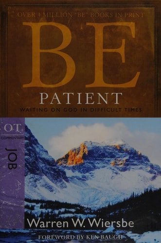 Be Patient (Job): Waiting on God in Difficult Times (The BE Series Commentary)