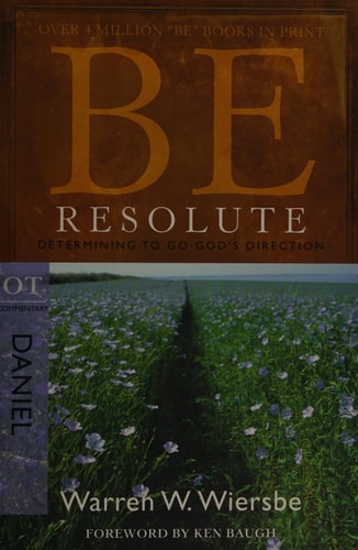 Be Resolute (Daniel): Determining to Go God's Direction (The BE Series Commentary)