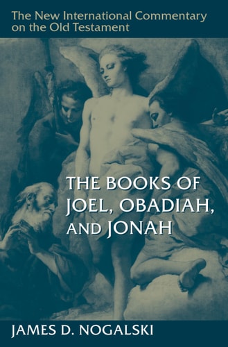 The Books of Joel, Obadiah, and Jonah (New International Commentary on the Old Testament (NICOT))