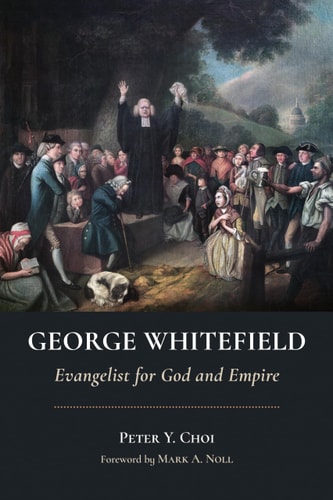 George Whitefield: Evangelist for God and Empire (Library of Religious Biography)