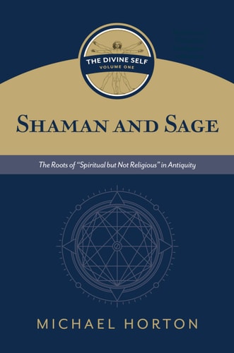 Shaman and Sage: The Roots of “Spiritual but Not Religious” in Antiquity
