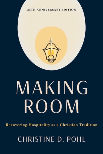 Making Room, 25th anniversary edition: Recovering Hospitality as a Christian Tradition