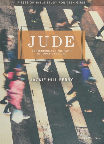 Jude - Teen Girls' Bible Study Book: Contending for the Faith in Today?s Culture (7- Session Bible Study for Teen Girls)