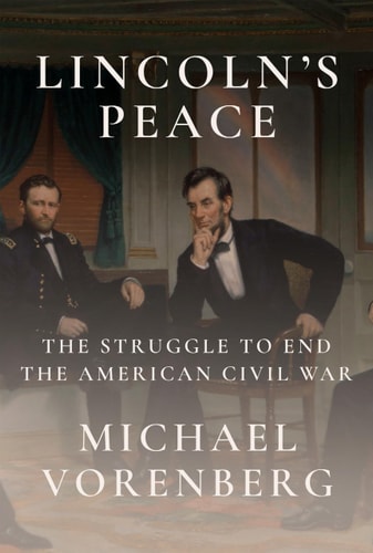 Lincoln's Peace: The Struggle to End the American Civil War