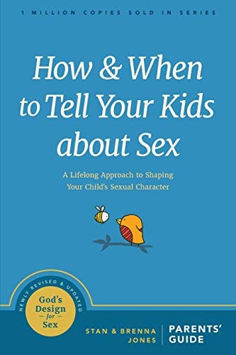How and When to Tell Your Kids about Sex: A Lifelong Approach to Shaping Your Child’s Sexual Character (God's Design for Sex)