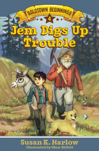 Jem Digs Up Trouble (Goldtown Beginnings)