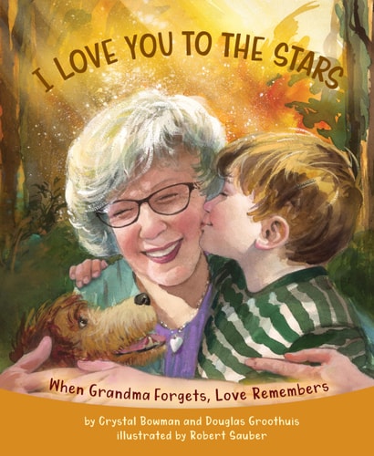 I Love You to the Stars: When Grandma Forgets, Love Remembers