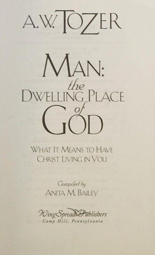 Man: The Dwelling Place of God: What it Means to Have Christ Living in You