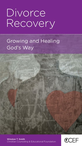 Divorce Recovery: Growing and Healing God's Way