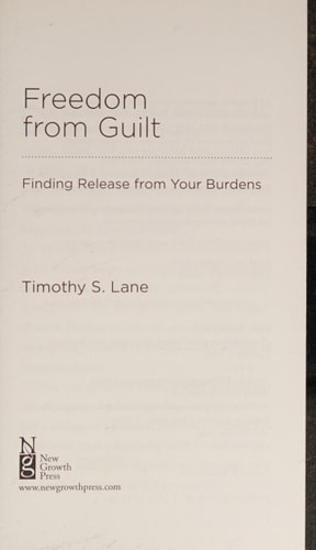 Freedom From Guilt: Finding Release from Your Burdens