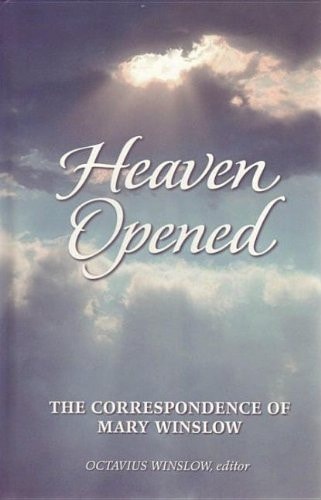 Heaven Opened: The Correspondence of Mary Winslow