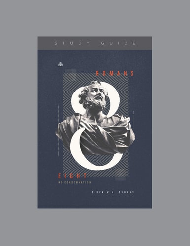 Romans 8: No Condemnation, Teaching Series Study Guide