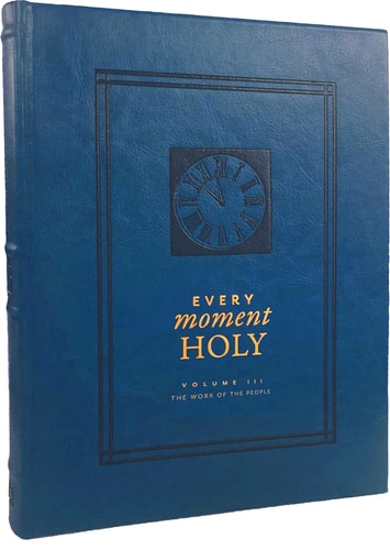 Every Moment Holy, Volume III (Hardcover): The Work of the People (Every Moment Holy, 3)