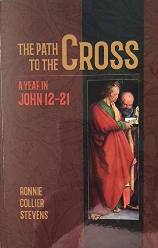 The Path to the Cross: A Year in John 12-21