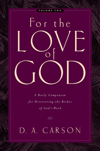 For the Love of God: A Daily Companion for Discovering the Riches of God's Word, Volume 2
